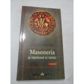  MASONERIA  SI INTELESUL EI  TAINIC - W. L. WILMSHURST